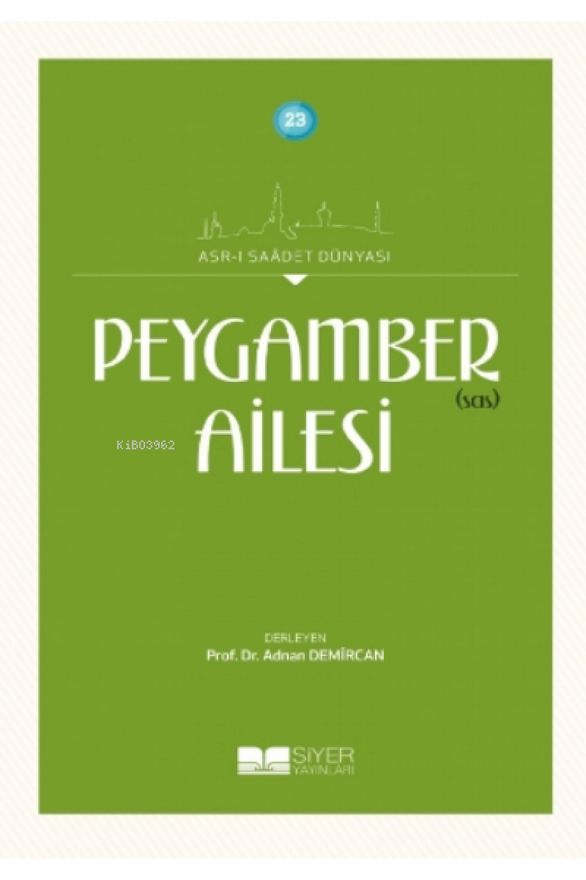 Peygamber (sas) Ailesi;Asr-ı Saadet Dünyası 23
