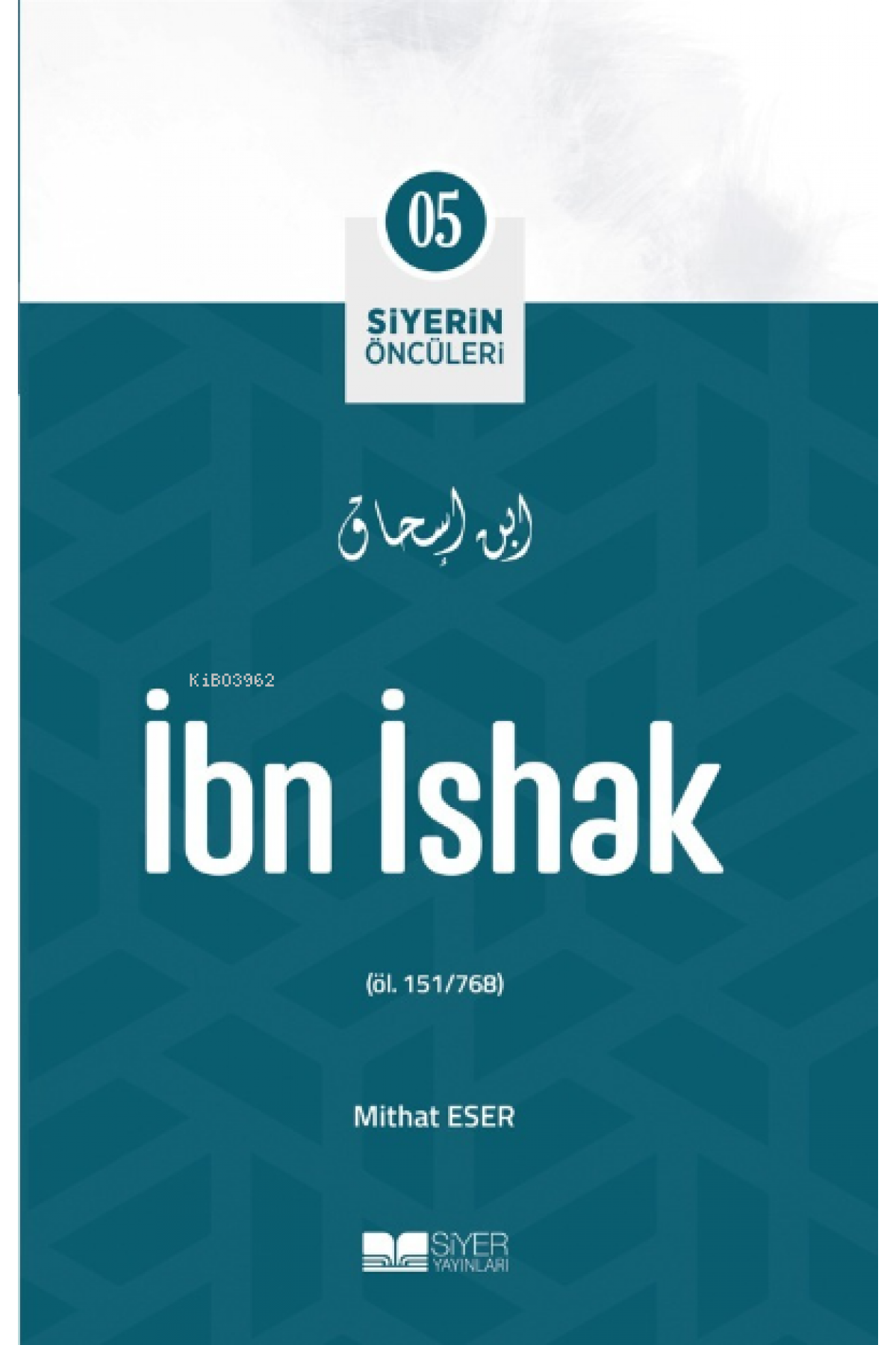 İbn İshak; Siyerin Öncüleri 05