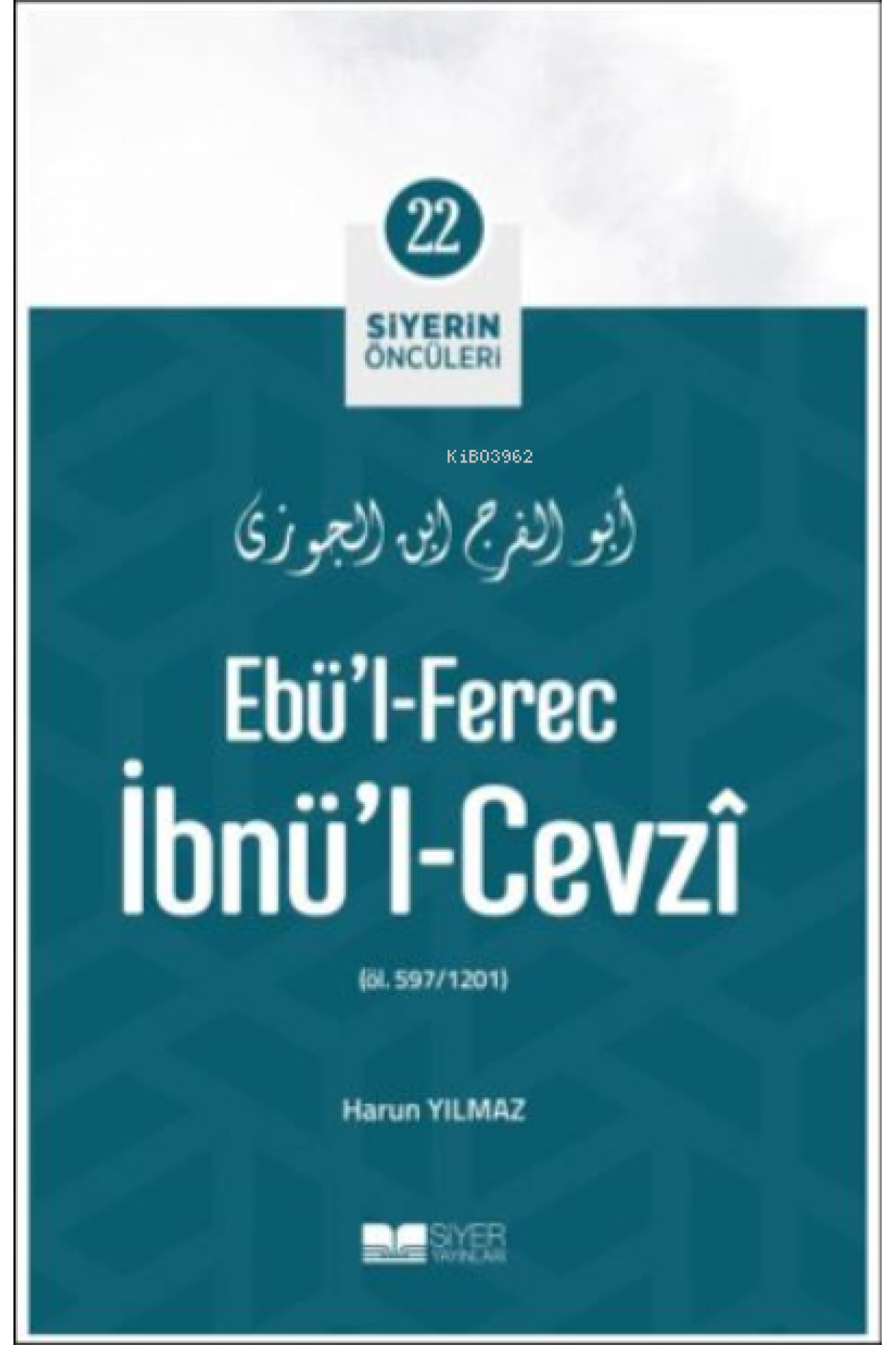 Ebül Ferec İbnül Cevzi; Siyerin Öncüleri 22