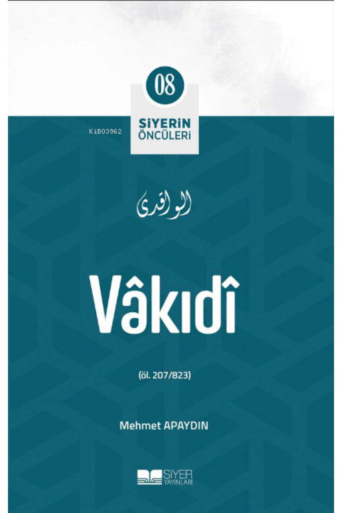 Vâkıdî; Siyerin Öncüleri 08