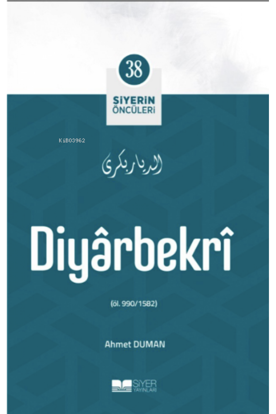 Diyârbekrî; Siyerin Öncüleri 38