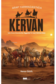 Arap Yarımadası'nda Kervan ;İslam Öncesi Dönemden Hz.Peygamber’ in(sâs) Vefatına Kadar