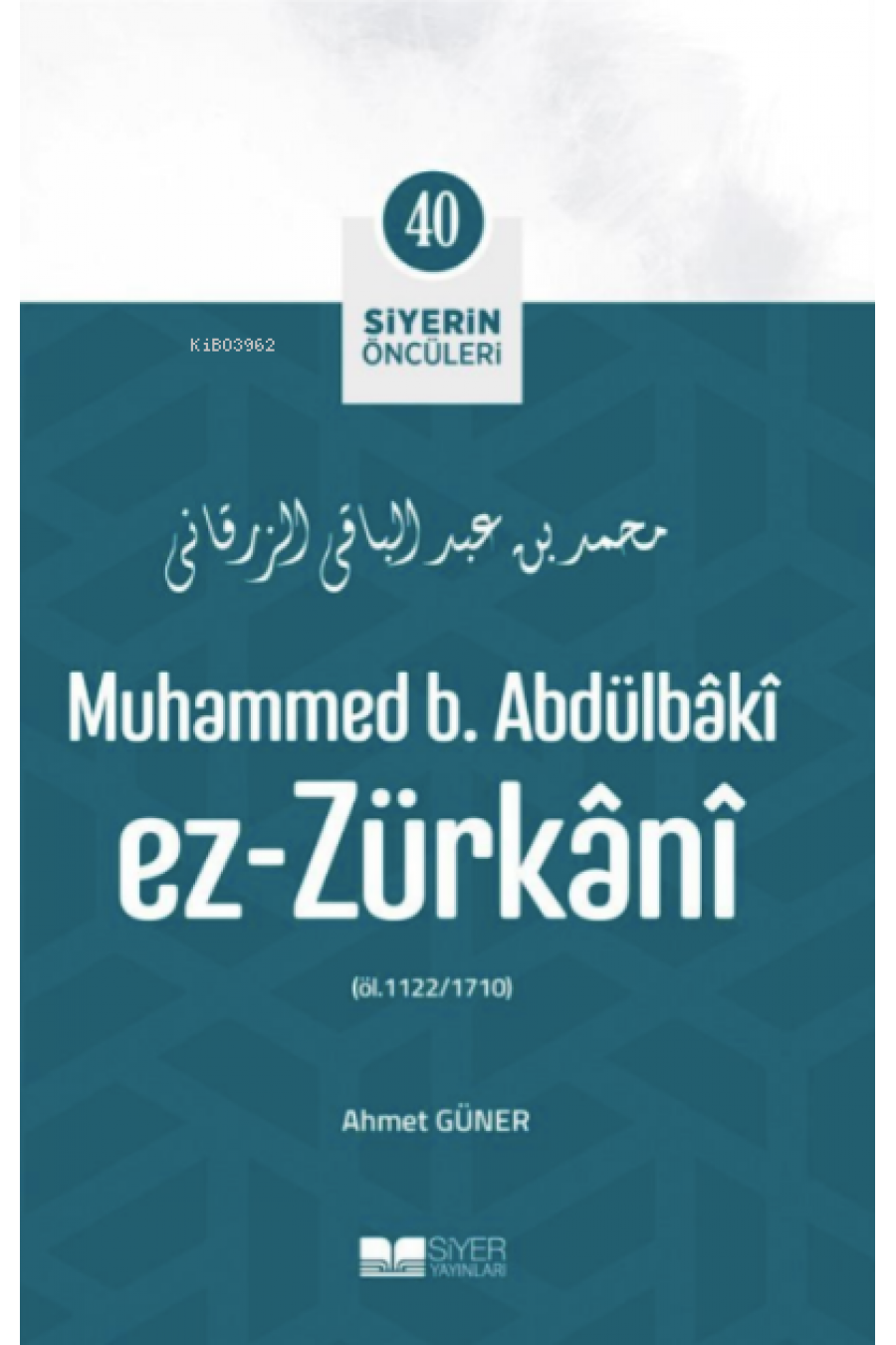 Muhammed B. Abdülbâkî Ez- Zürkânî; Siyerin Öncüleri 40