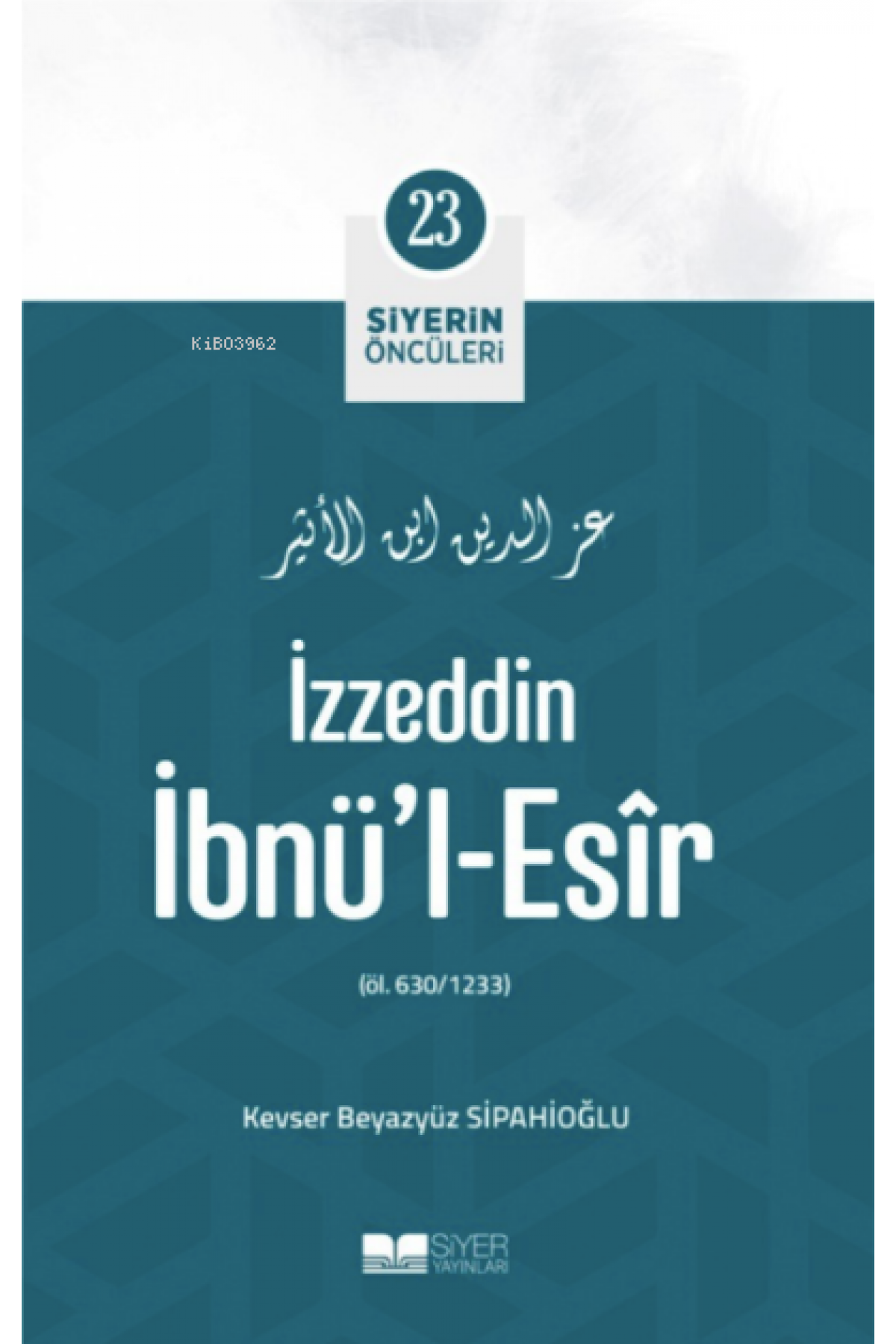 İzzeddin İbnü'l-Esir; Siyerin Öncüleri 23