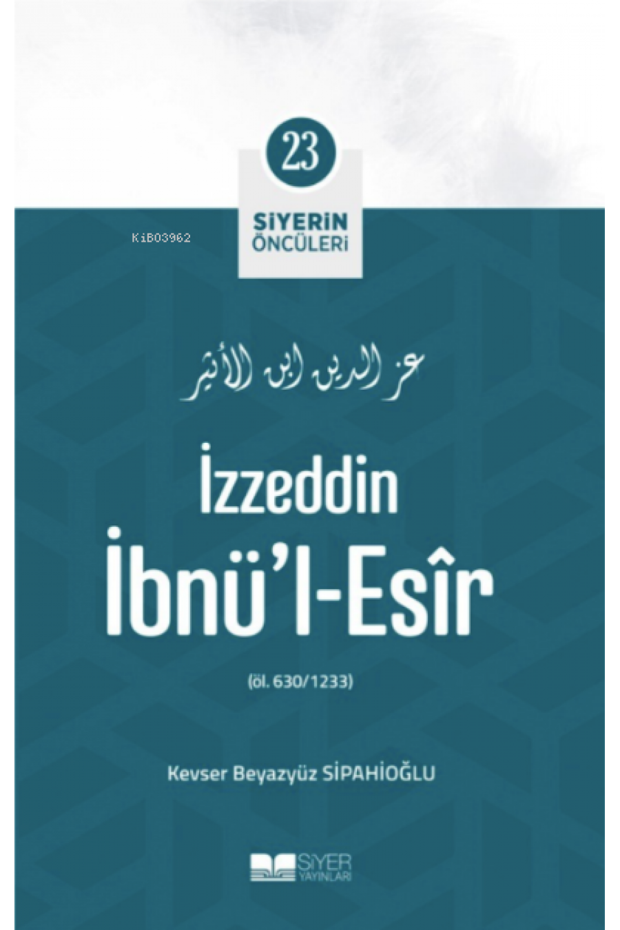 İzzeddin İbnü'l-Esir; Siyerin Öncüleri 23
