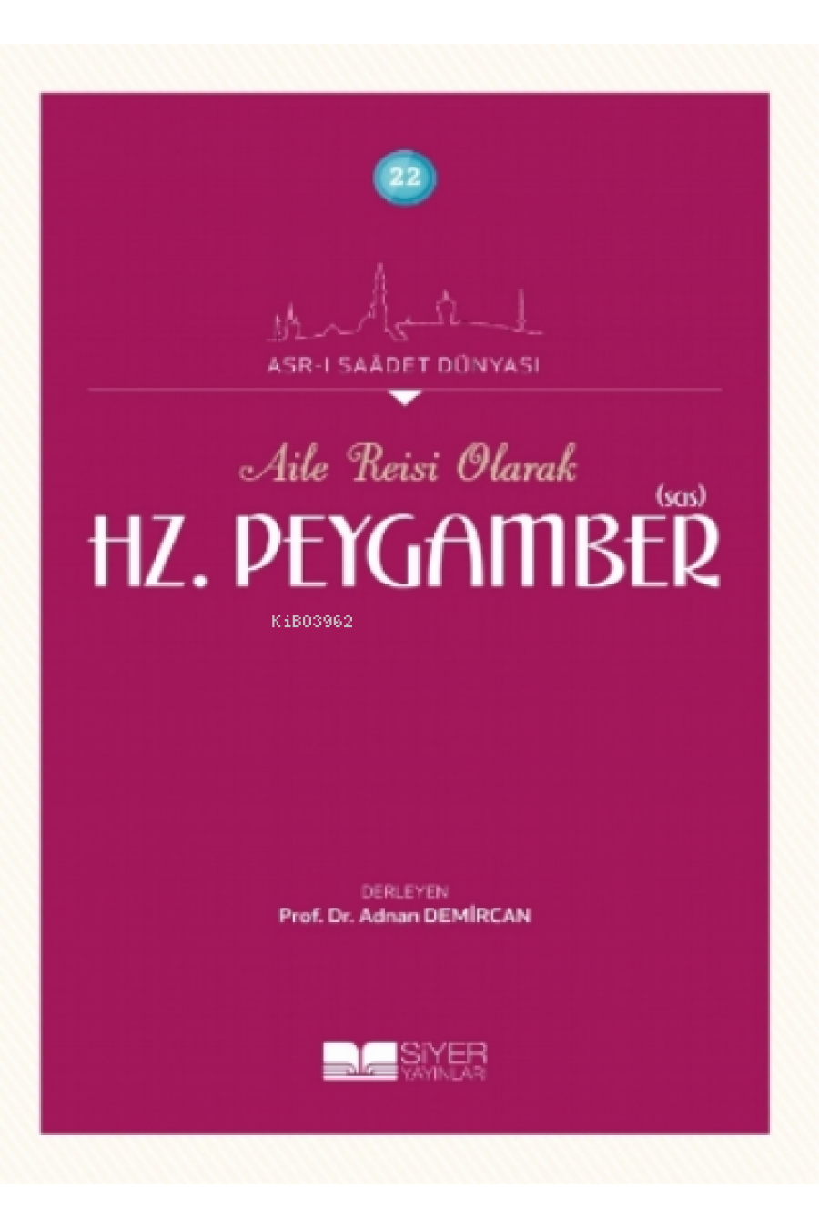 Aile Reisi Olarak Hz. Peygamber (Sas);Asr-ı Saadet Dünyası 22