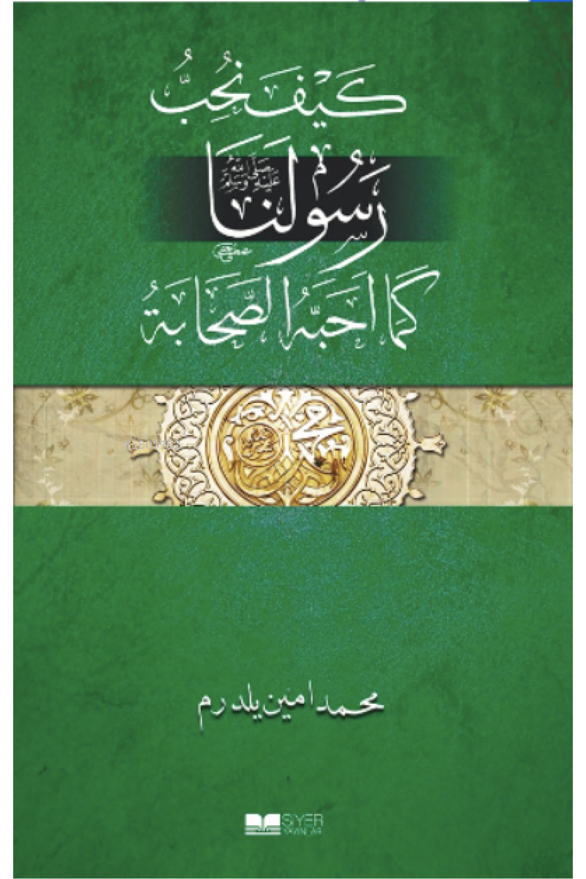 Efendimizi Sahabe gibi Sevmek