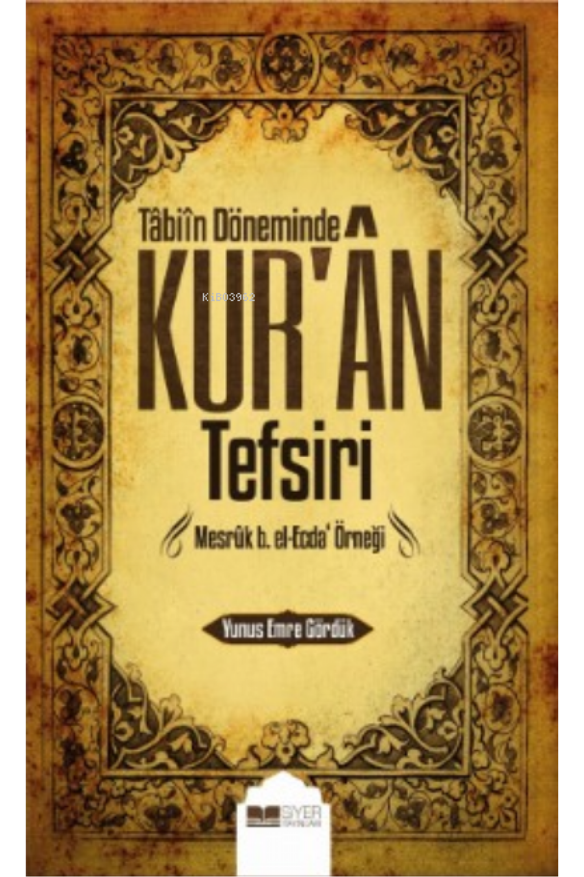 Tâbiin Döneminde Kur’ân Tefsiri;Mesrûk B.el-ecda Örneği