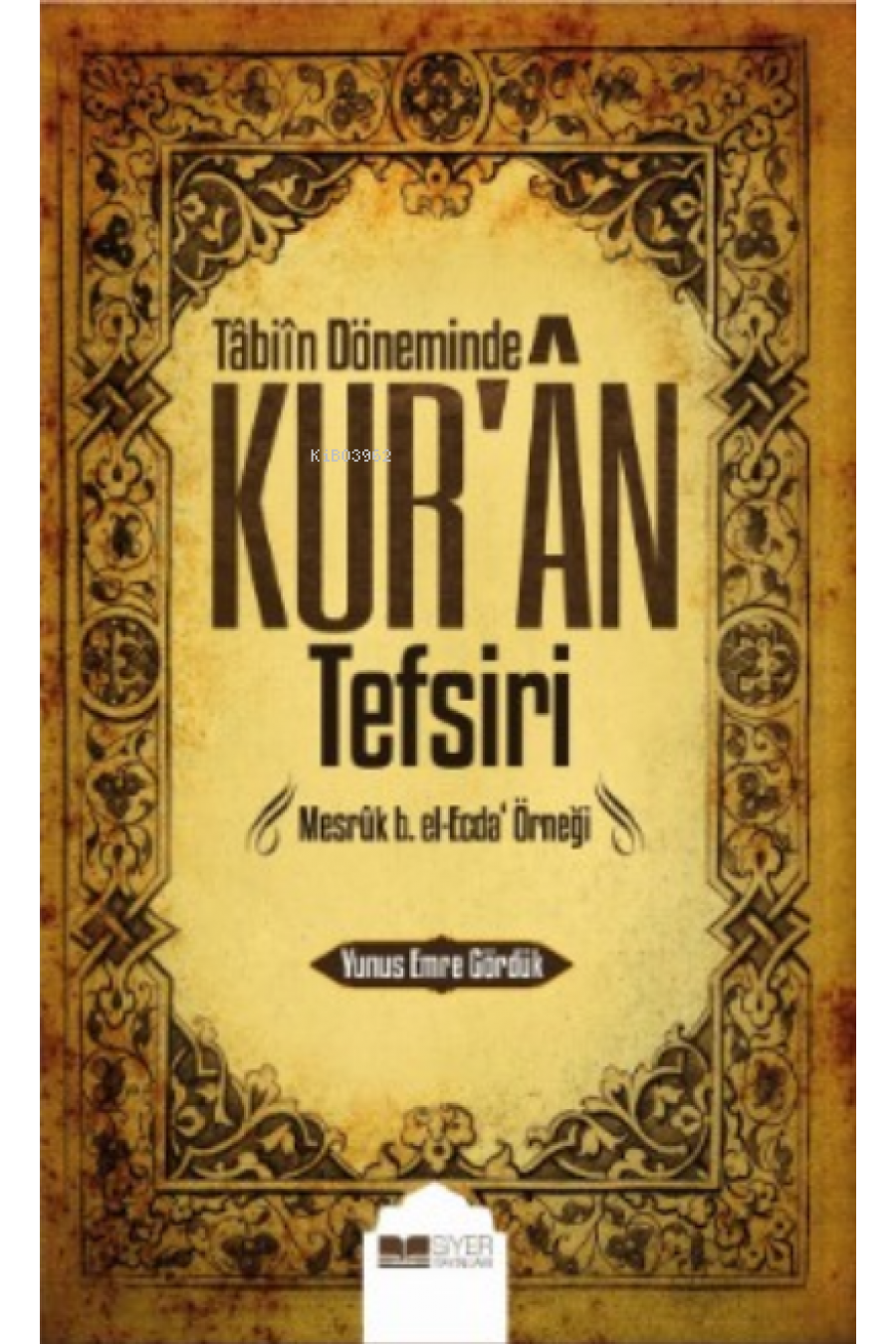 Tâbiin Döneminde Kur’ân Tefsiri;Mesrûk B.el-ecda Örneği
