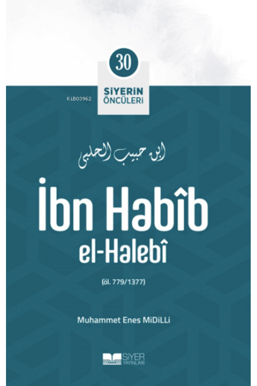 İbn Habîb El-Halebî; Siyerin Öncüleri 30