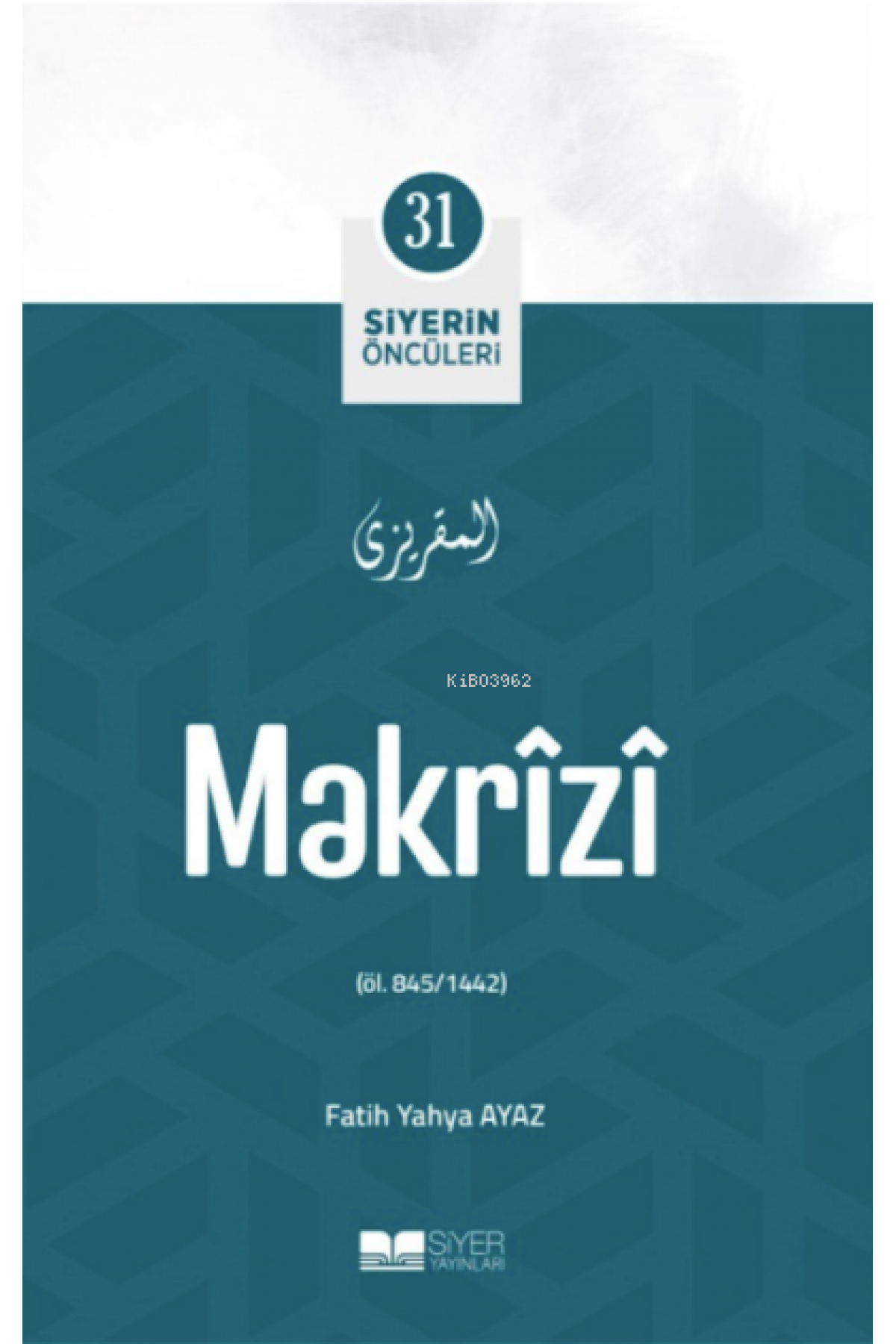 Makrîzî; Siyerin Öncüleri 31