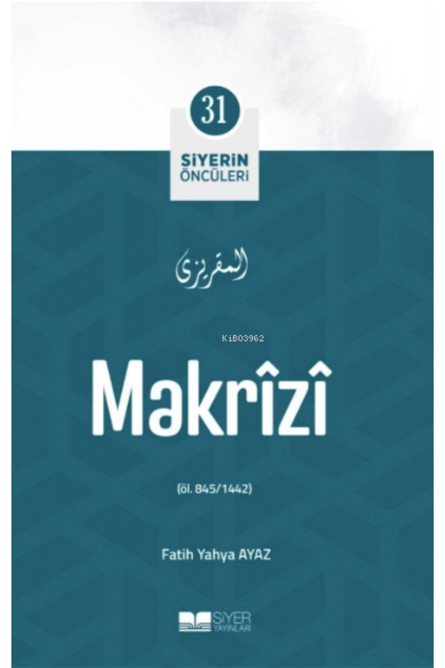 Makrîzî; Siyerin Öncüleri 31 Makrîzî; Siyerin Öncüleri 31