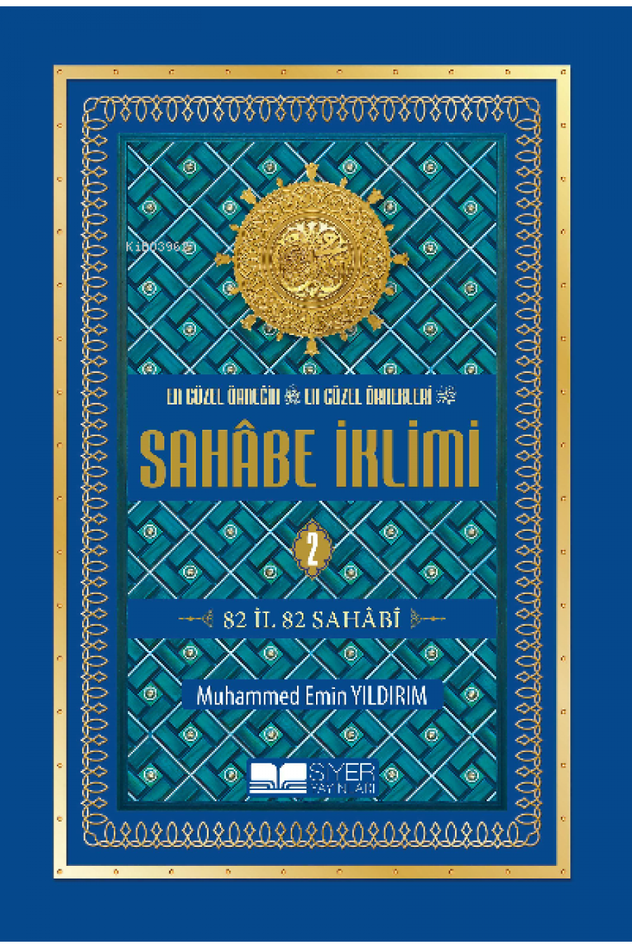 En Güzel Örneğin En Güzel Örnekleri Sahâbe İklimi (2. Cilt);82 İl 82 Sahabi