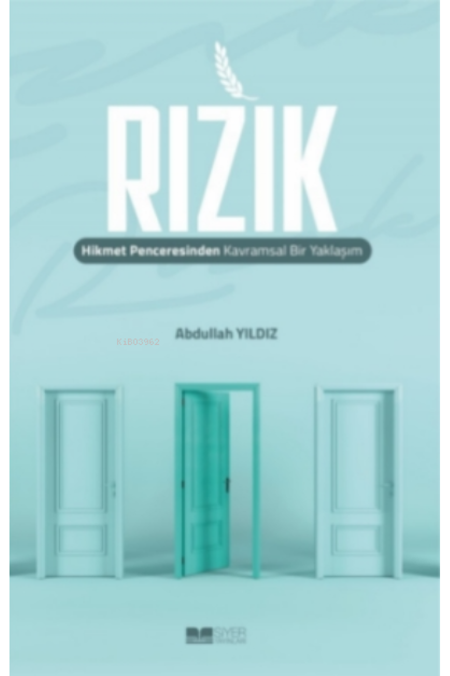 Rızık;Hikmet Penceresinden Kavramsal Bir Yaklaşım Rızık;Hikmet Penceresinden Kavramsal Bir Yaklaşım