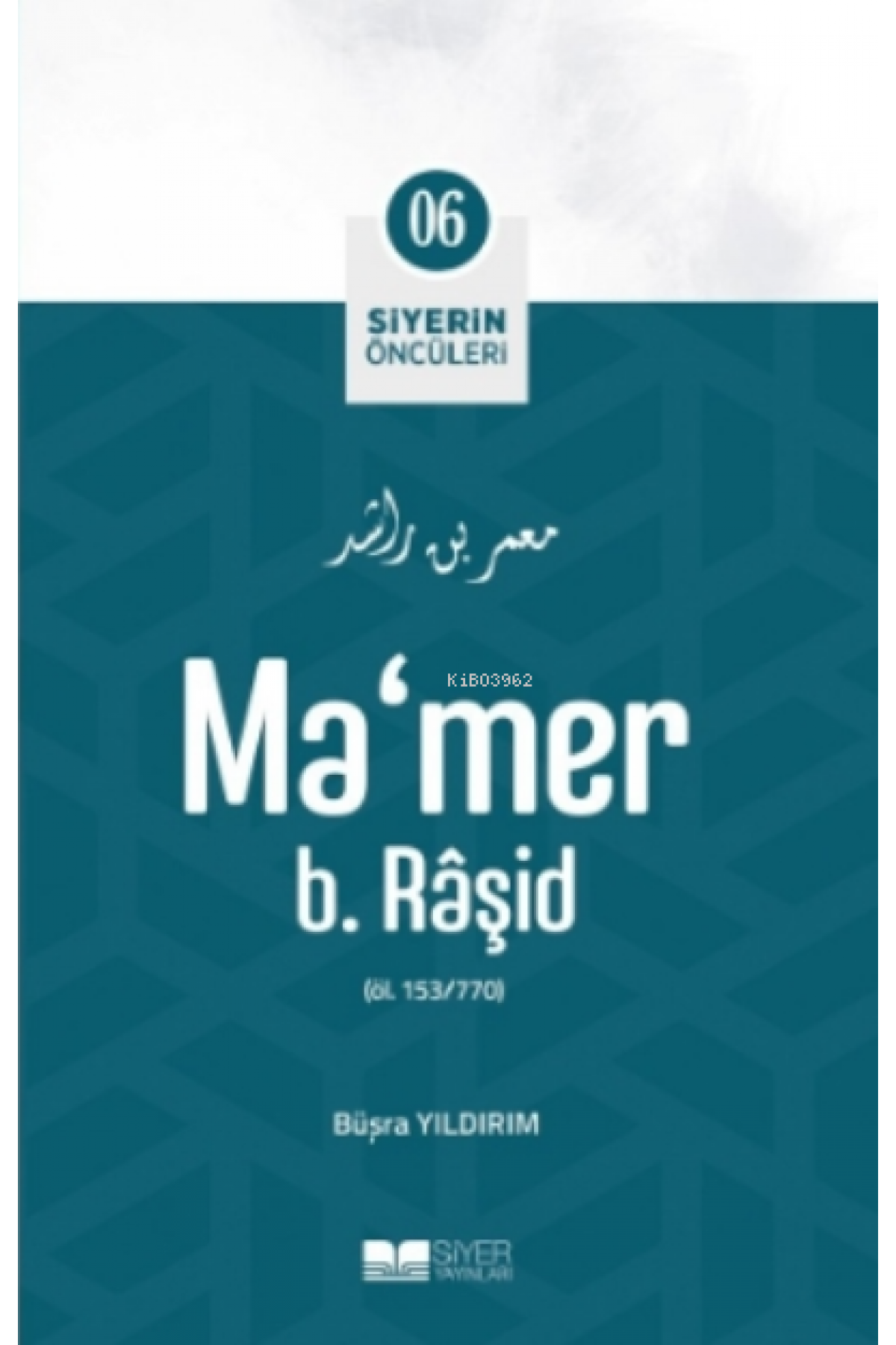 Ma'mer B. Raşit; Siyerin Öncüleri 06