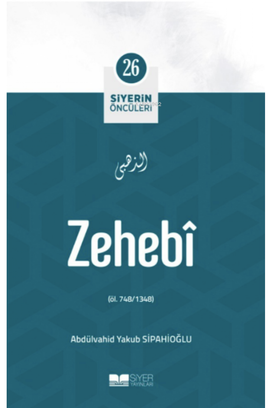 Zehebî; Siyerin Öncüleri 26
