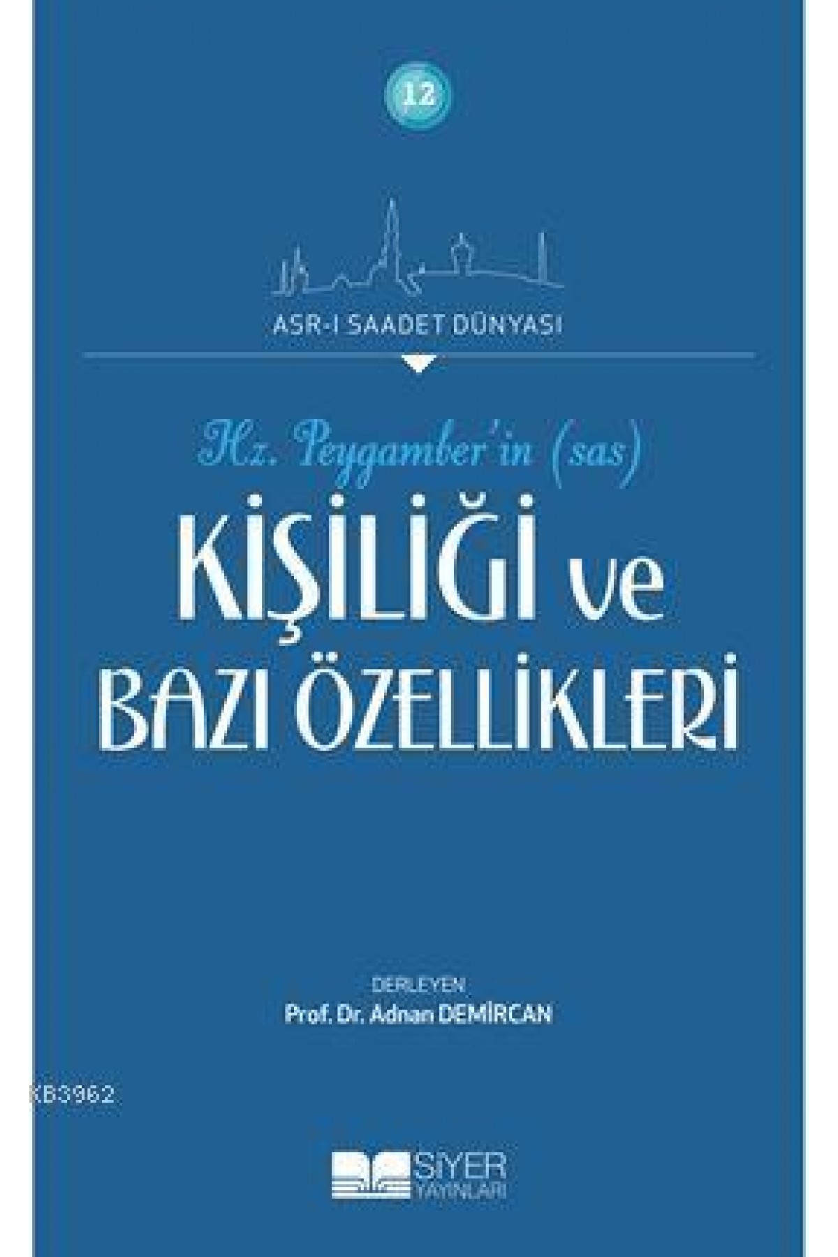 Hz. Peygamberin Kişiliği ve Bazı Özellikleri; Asr-ı Saadet Dünyası 12