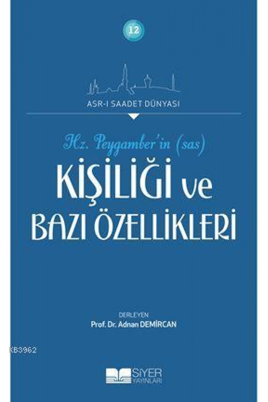 Hz. Peygamberin Kişiliği ve Bazı Özellikleri; Asr-ı Saadet Dünyası 12
