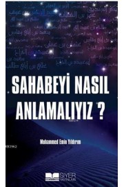 Sahabeyi Nasıl Anlamalıyız?