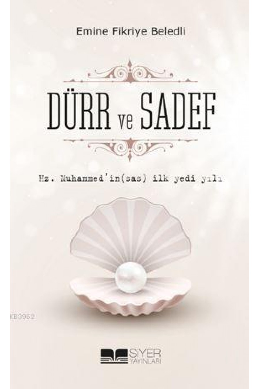 Hz.Muhammed'in (Sas) İlk Yedi Yılı Dürr Ve Sadef