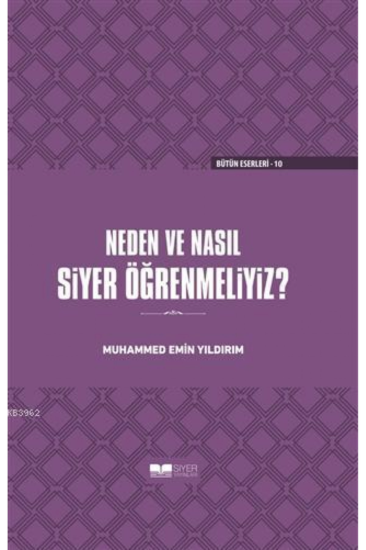 Neden ve Nasıl Siyer Öğrenmeliyiz (Ciltli)