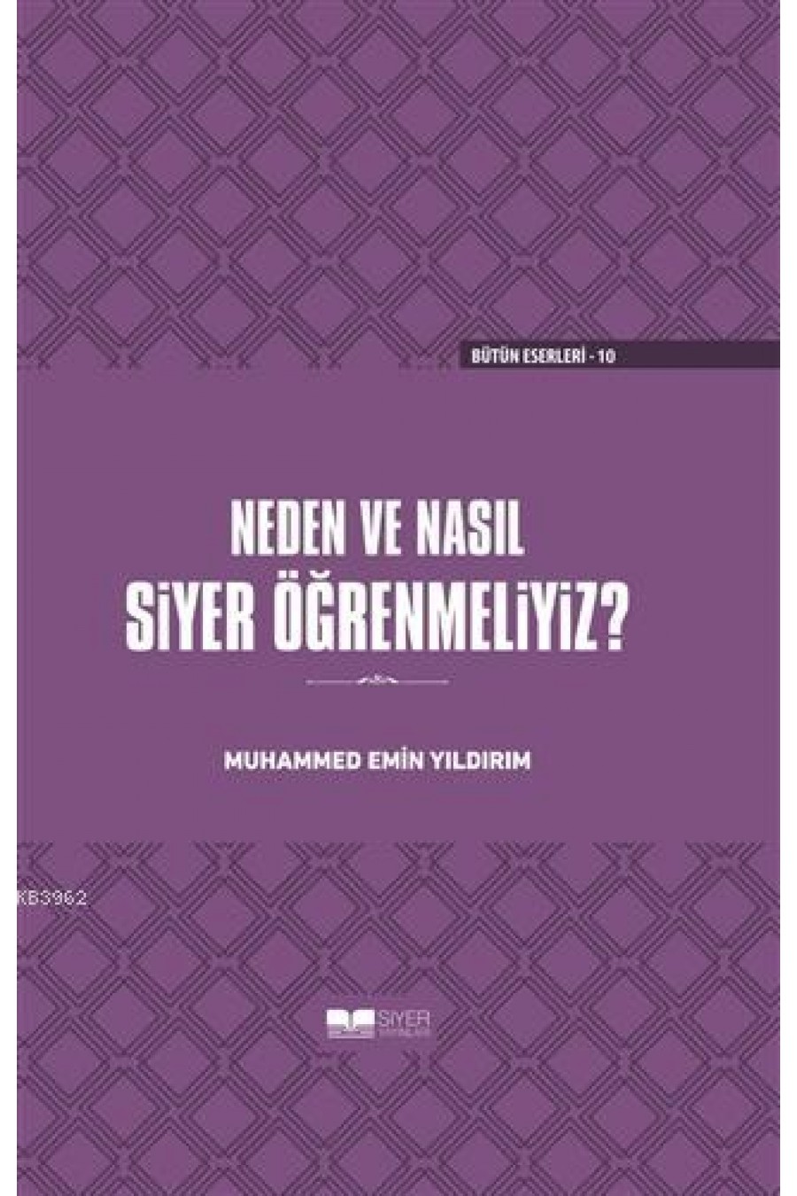 Neden ve Nasıl Siyer Öğrenmeliyiz (Ciltli)