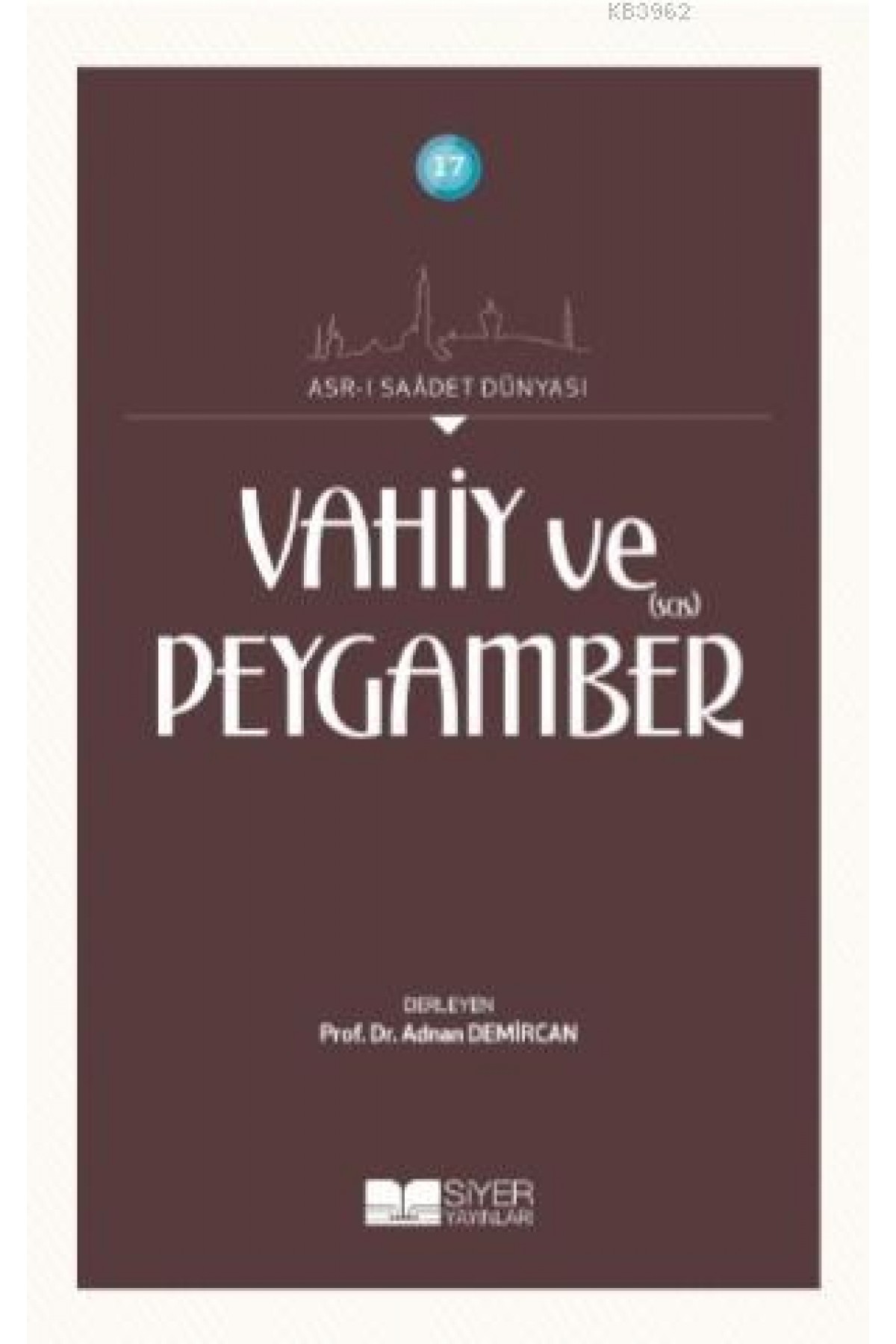 Vahiy ve Peygamber (Sas); Asr-ı Saadet Dünyası (17)