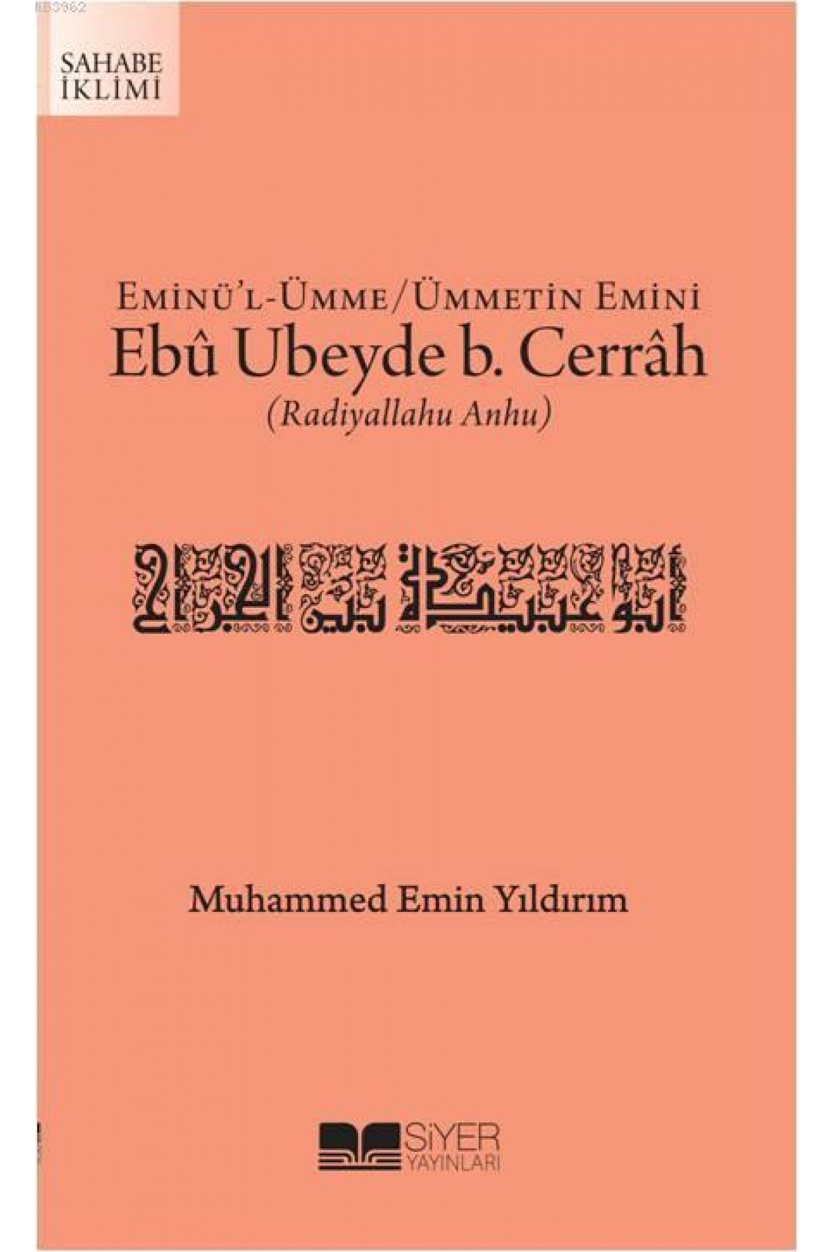 Eminü'l Ümme Ümmetin Emini Ebû Ubeyde b. Cerrah (Radıyallahu Anhu)