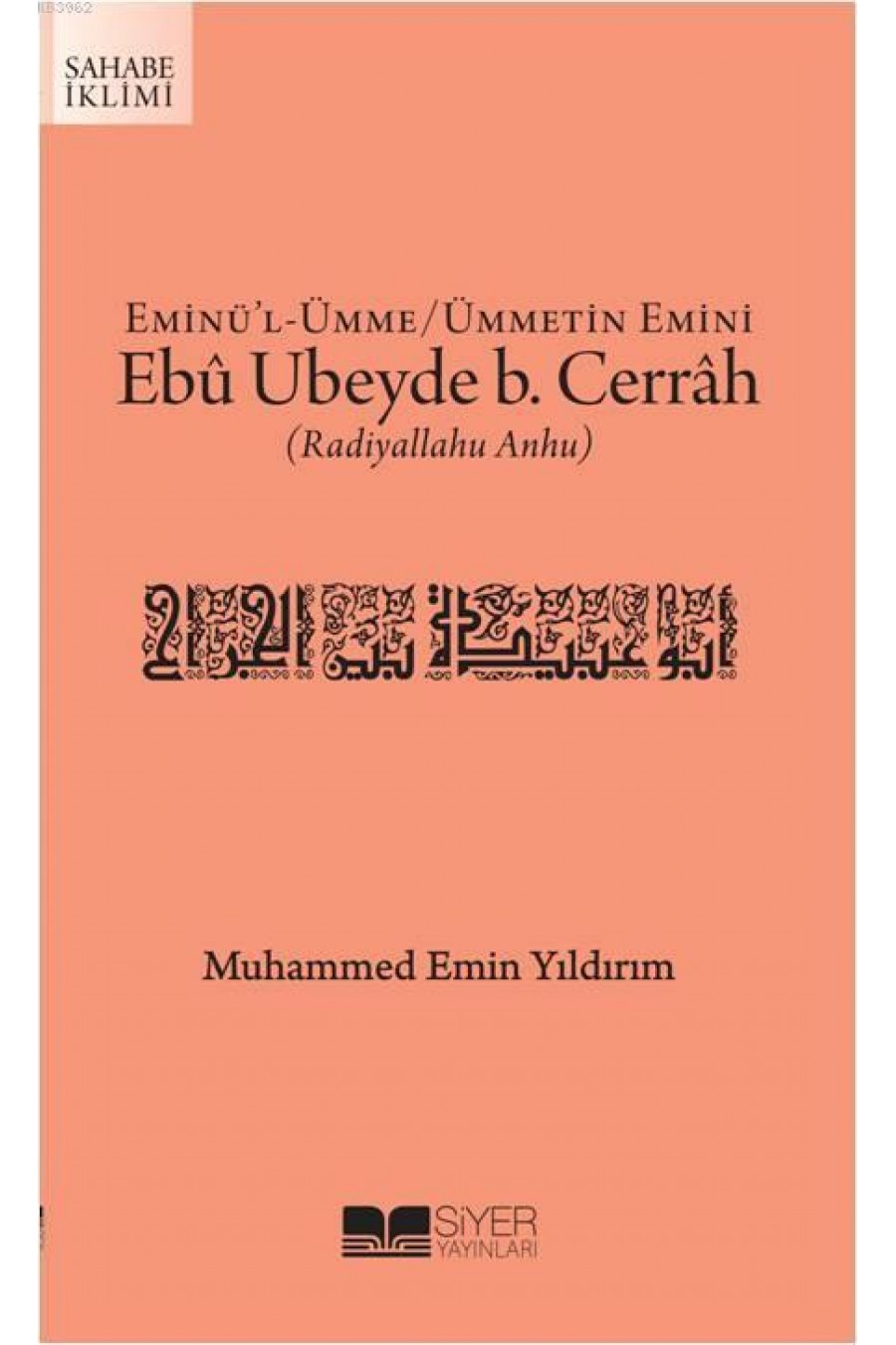 Eminü'l Ümme Ümmetin Emini Ebû Ubeyde b. Cerrah (Radıyallahu Anhu)