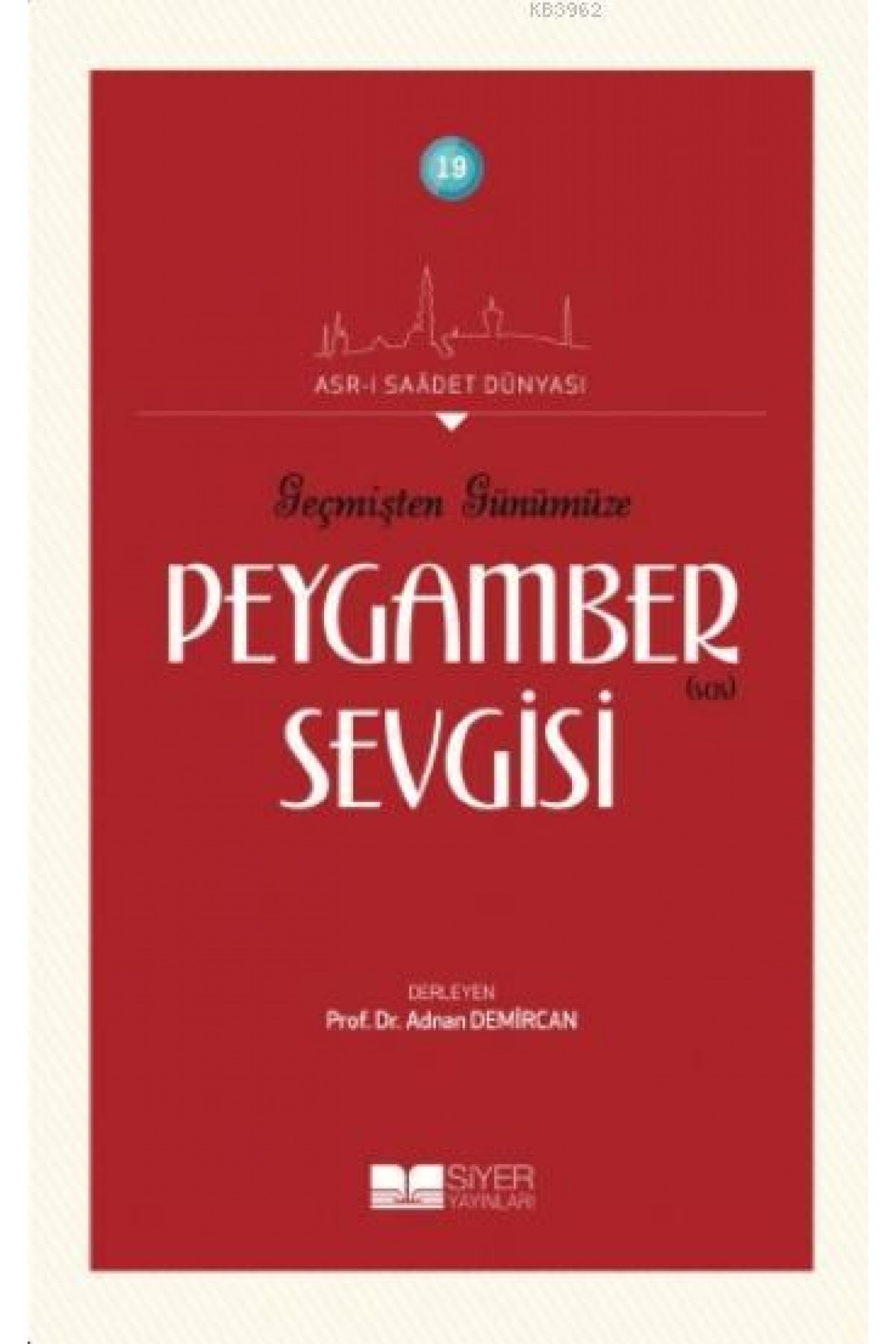 Geçmişten Günümüze Peygamber Sevgisi; Asr-ı Saadet Dünyası 19