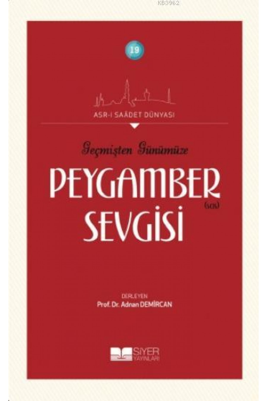 Geçmişten Günümüze Peygamber Sevgisi; Asr-ı Saadet Dünyası 19