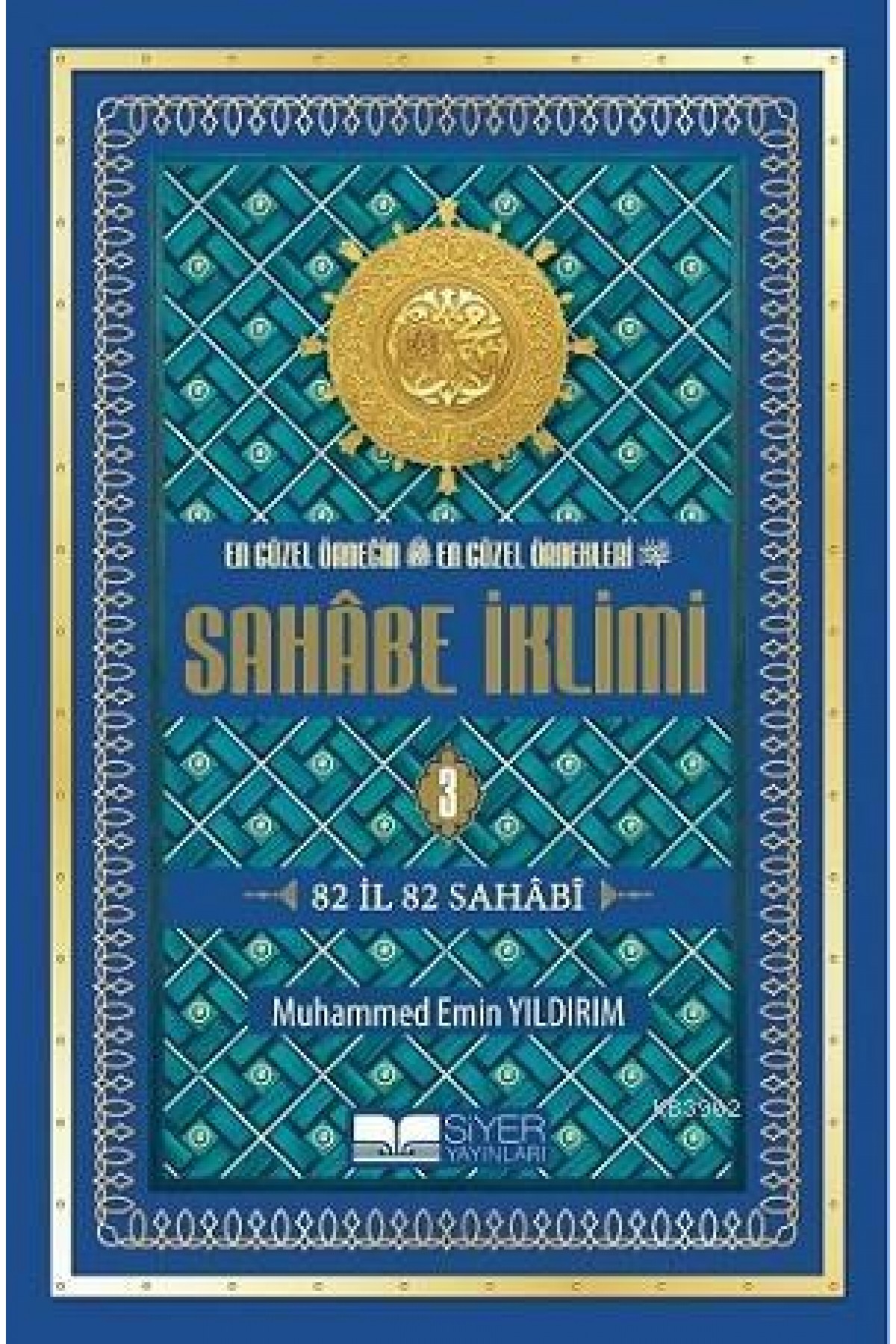 En Güzel Örneğin En Güzel Örnekleri - Sahabe İklimi (3.Cilt); 82 İl 82 Sahabi