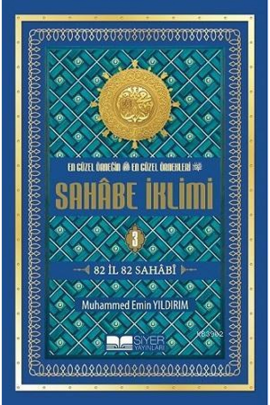 En Güzel Örneğin En Güzel Örnekleri - Sahabe İklimi (3.Cilt); 82 İl 82 Sahabi