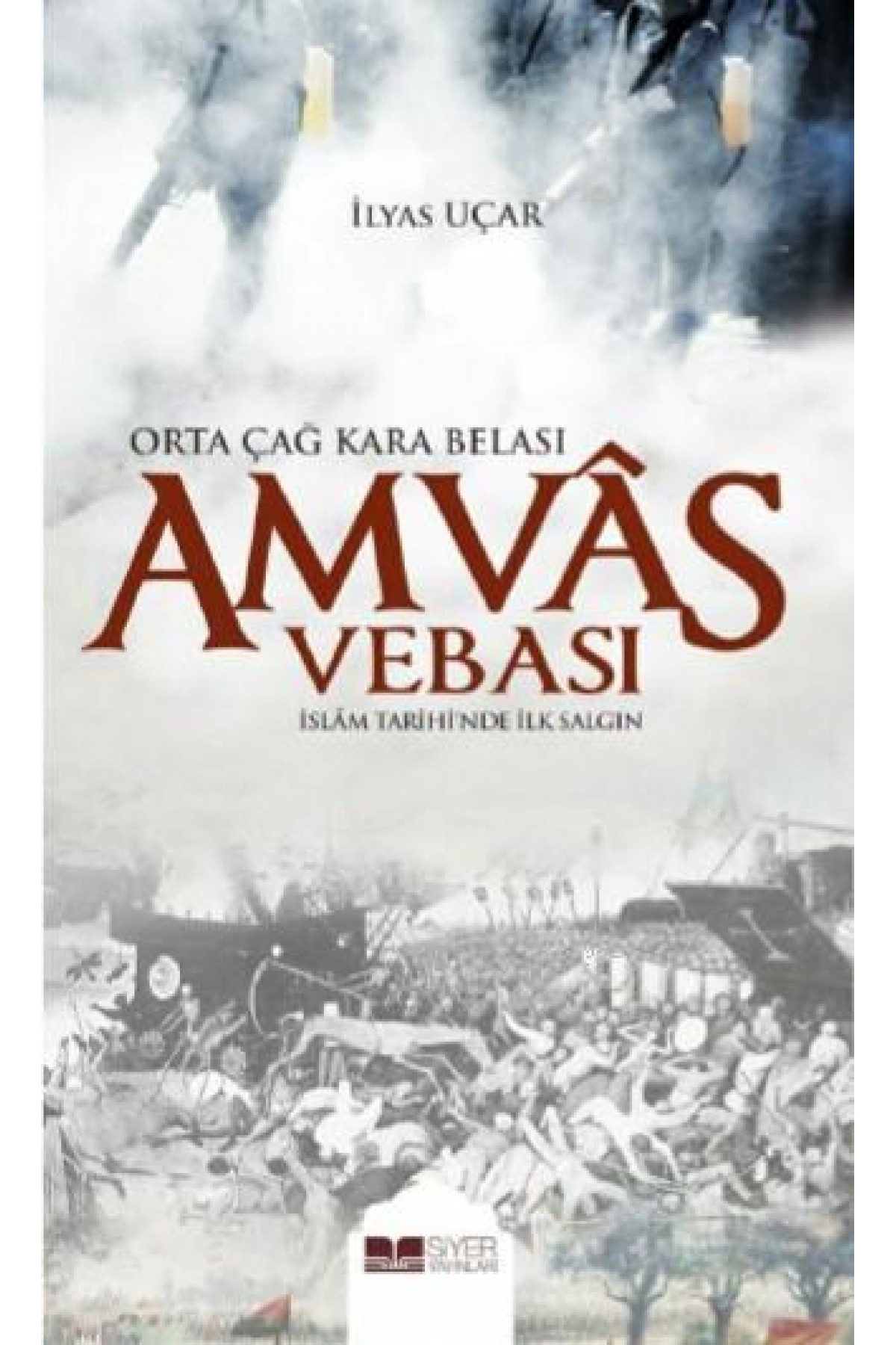 Amvâs Vebası - Orta Çağ Kara Belası; İslâm Tarihi' nde İlk Salgın