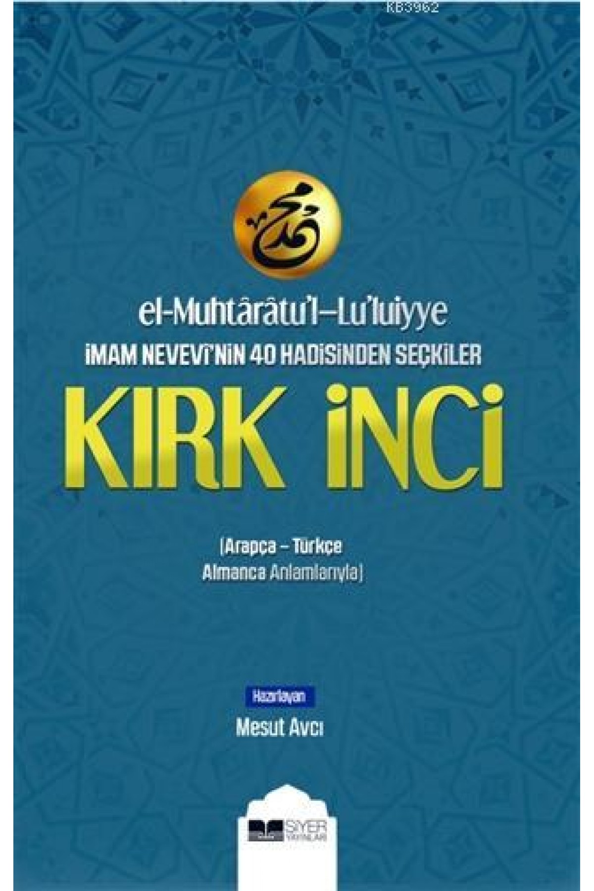 El-Muhtaratu'l-Lu'luiyye İmam Nevevi'nin 40 Hadisinden Seçkiler Kırk İnci