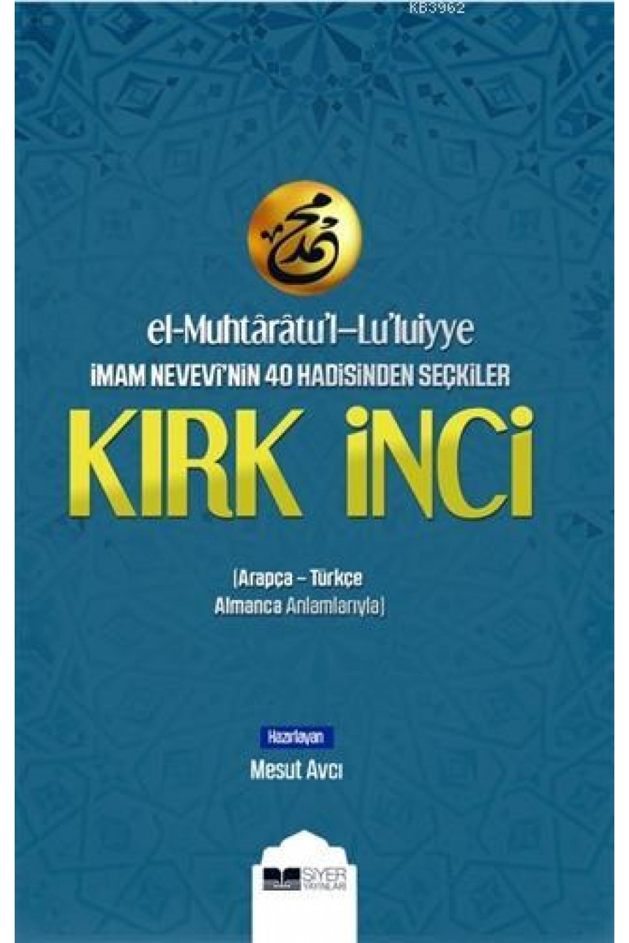 El-Muhtaratu'l-Lu'luiyye İmam Nevevi'nin 40 Hadisinden Seçkiler Kırk İnci