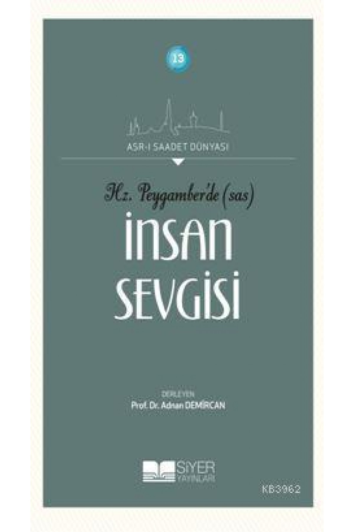 Hz. Peygamber'de (SAS) İnsan Sevgisi; Asr-ı Saadet Dünyası: 13