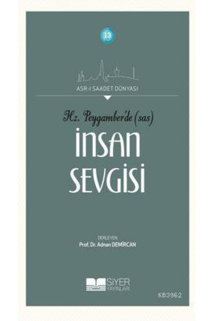 Hz. Peygamber'de (SAS) İnsan Sevgisi; Asr-ı Saadet Dünyası: 13