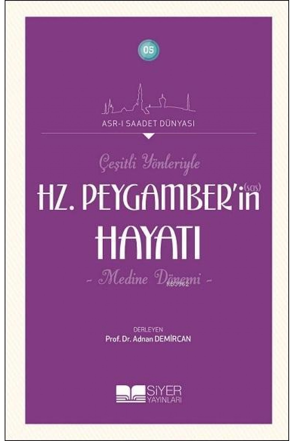 Çeşitli Yönleriyle Hz. Peygamber'in Hayatı
