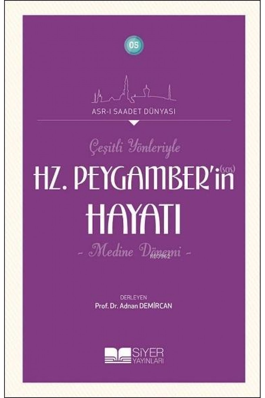 Çeşitli Yönleriyle Hz. Peygamber'in Hayatı