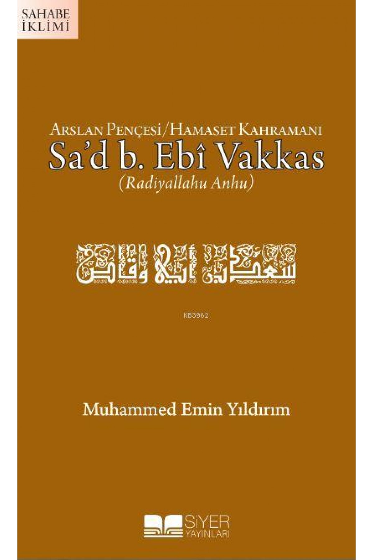 Arslan Pençesi Hamaset Kahramanı Sa'd B. Ebi Vakkas (r.a.)