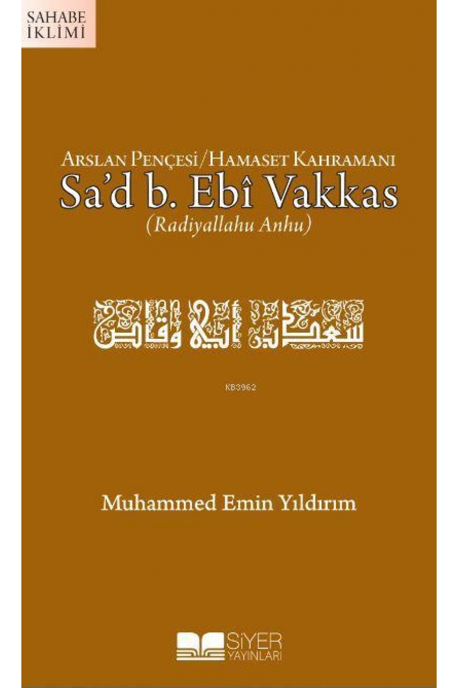 Arslan Pençesi Hamaset Kahramanı Sa'd B. Ebi Vakkas (r.a.)