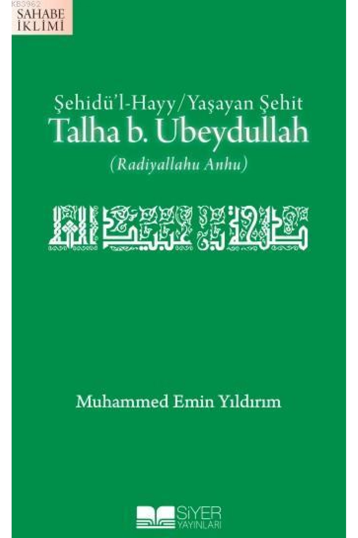 Talha B.Ubeydullah; Şehidü'l Hayy/Yaşayan Şehit