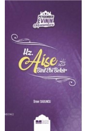 Hz. Aişe Bint Ebi Bekir; Peygamber Evinin Hanımları - 2