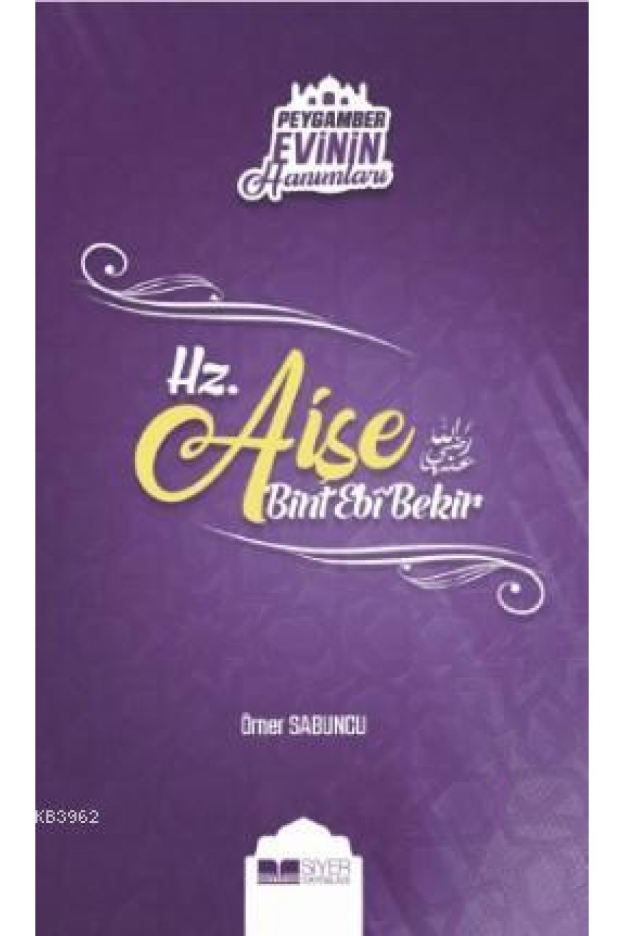 Hz. Aişe Bint Ebi Bekir; Peygamber Evinin Hanımları - 2