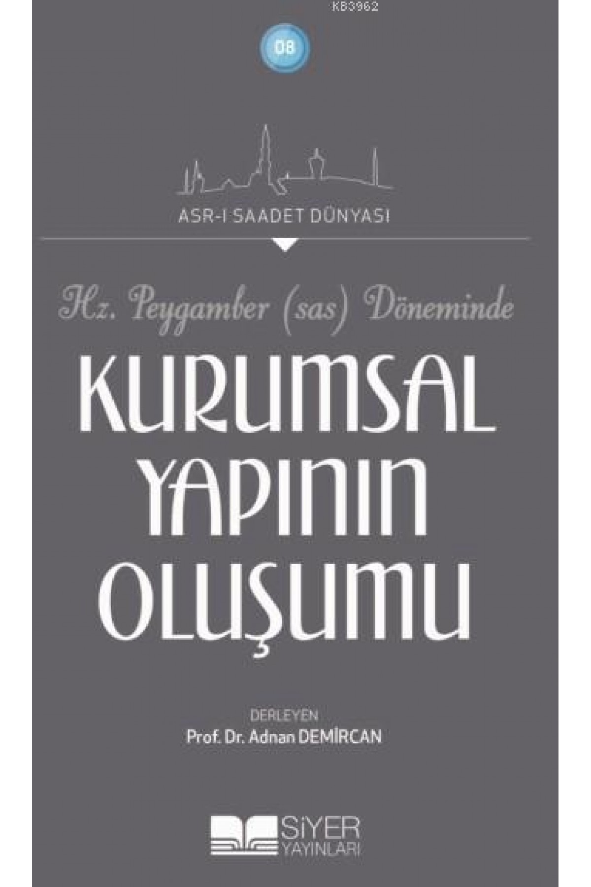 Hz.Peygamber (Sav) Döneminde Kurumsal Yapının Oluşumu; Asr-ı Saadet Dünyası