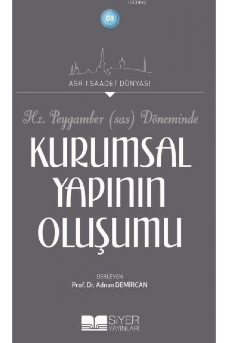 Hz.Peygamber (Sav) Döneminde Kurumsal Yapının Oluşumu; Asr-ı Saadet Dünyası