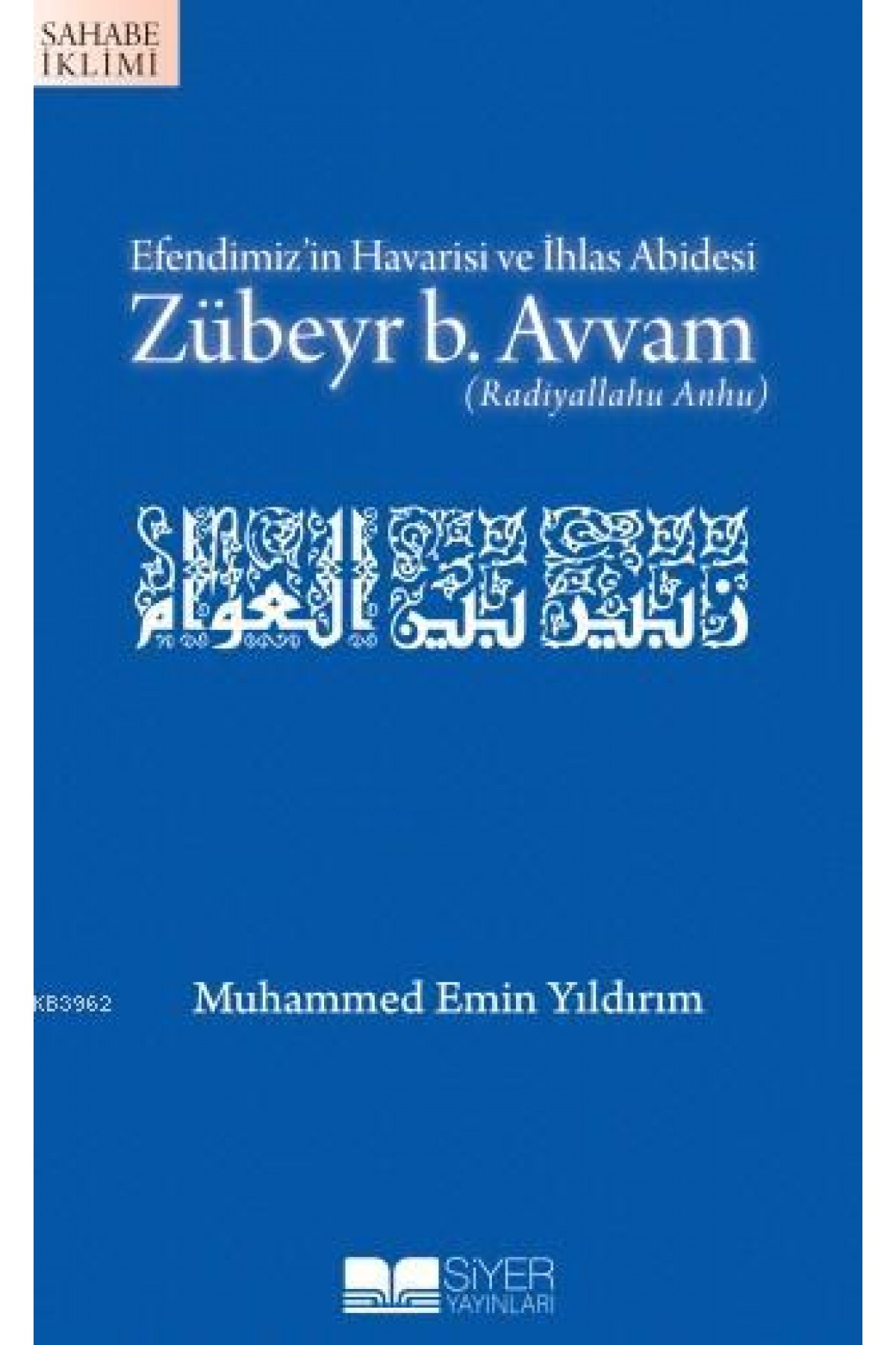 Efendimiz’in Havarisi ve İhlas Abidesi Zübeyr B. Avvam
