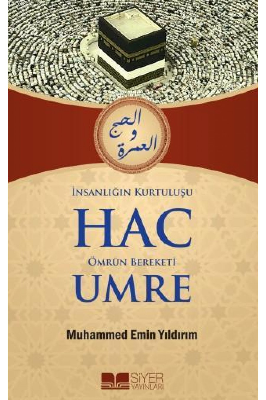 İnsanlığın Kurtuluşu Hac Ömrün Bereketi Umre