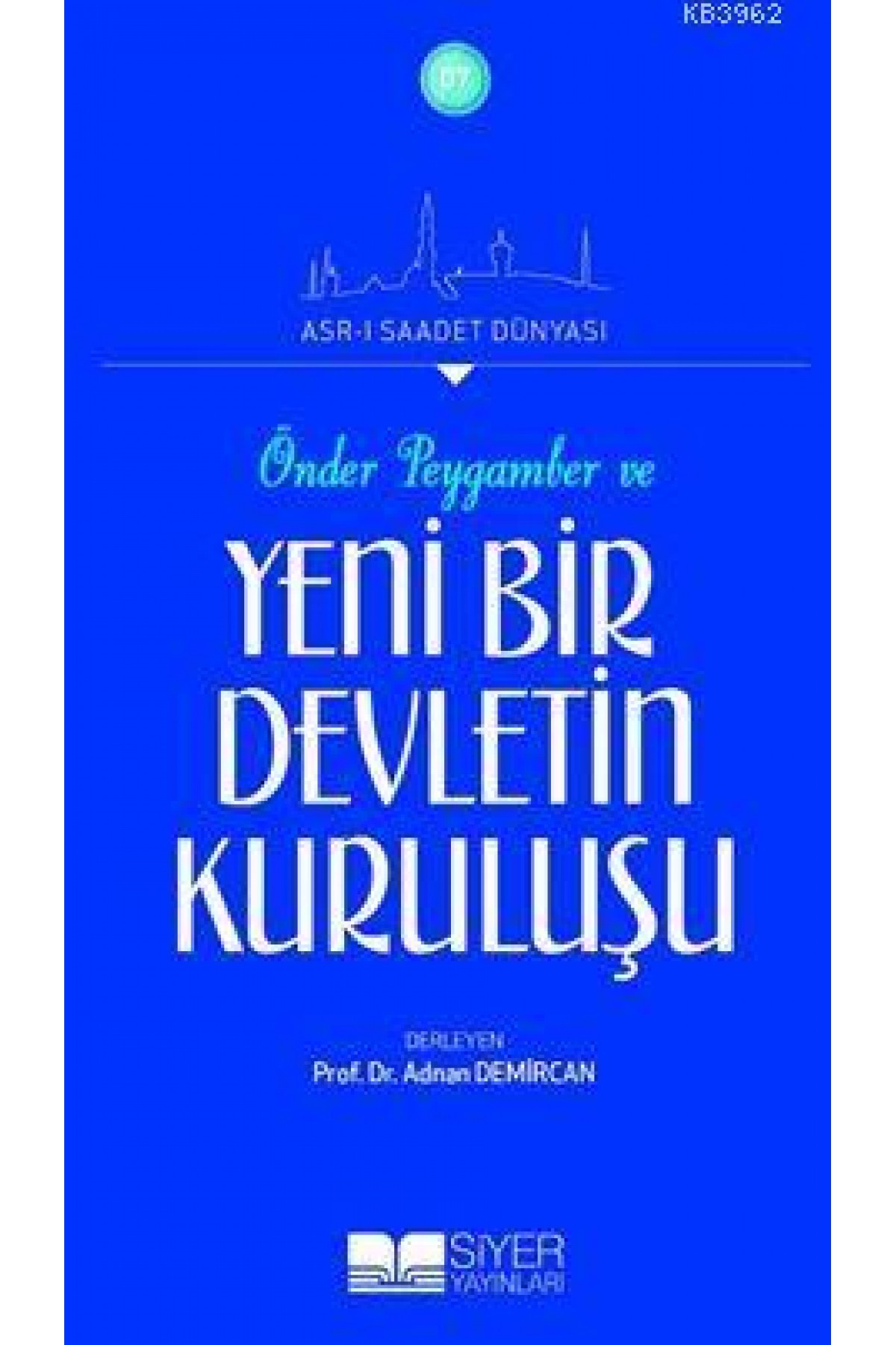 Önder Peygamber ve Yeni Bir Devletin Kuruluşu; Asr-ı Saadet Dünyası